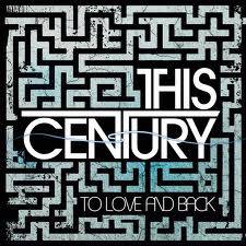 This Century : To Love and Back